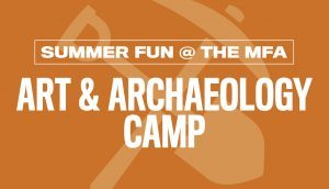 MFA Summer Camps & Workshops - Art & Archaeology Camp