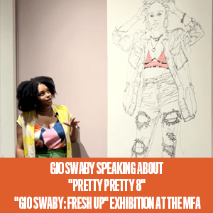 Gio Swaby speaking about "Pretty Pretty 8" | "Gio Swaby: Fresh Up" exhibition at the MFA