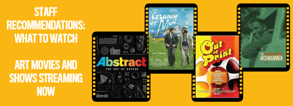Staff Recommendations: What to Watch | Art movies and shows streaming now