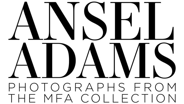 Ansel Adams: Photographs from the MFA Collection