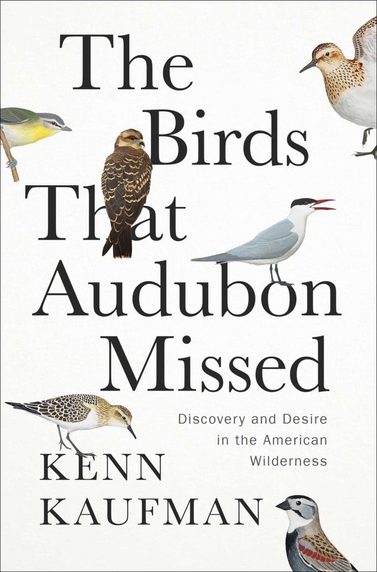 Kenn Kaufman - The Birds That Audubon Missed 